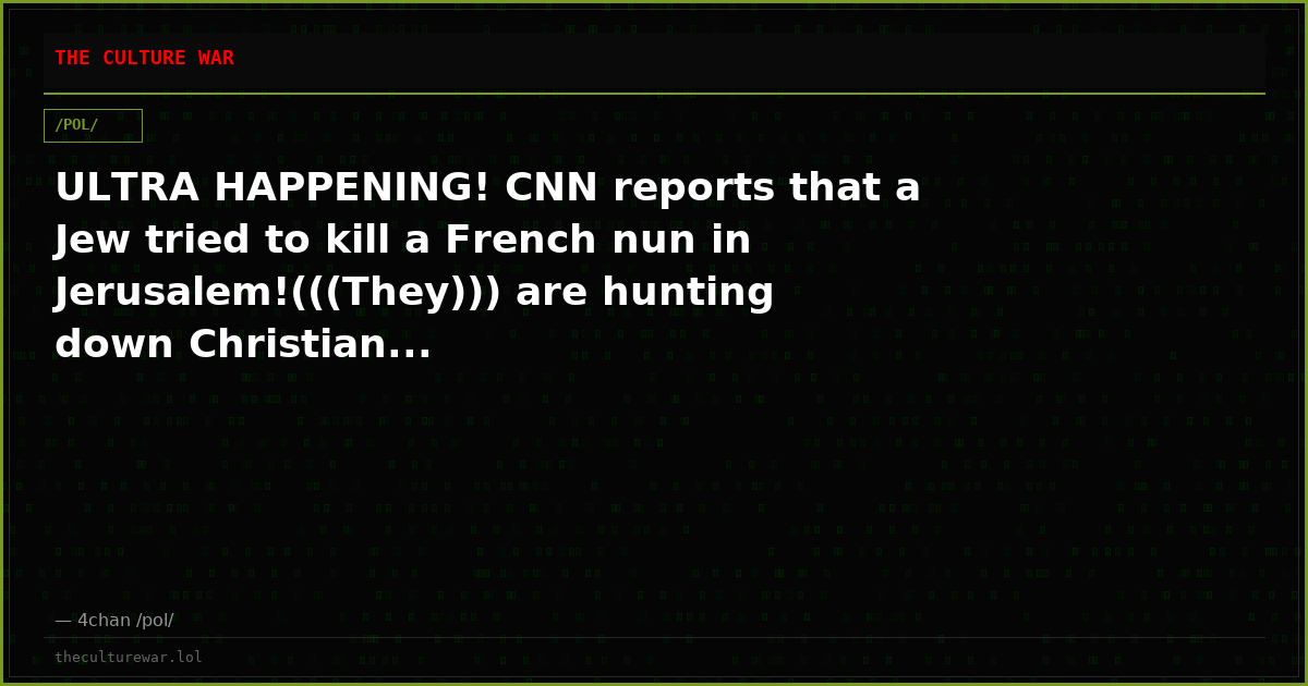 ULTRA HAPPENING! CNN reports that a Jew tried to kill a French nun in Jerusalem!(((They))) are hunting down Christian...