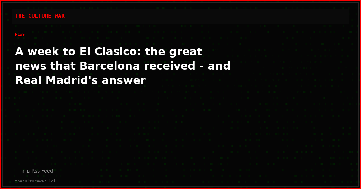 A week to El Clasico: the great news that Barcelona received - and Real Madrid's answer
