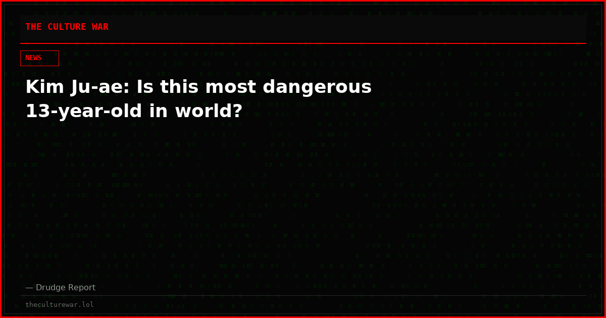 Kim Ju-ae: Is this most dangerous 13-year-old in world?