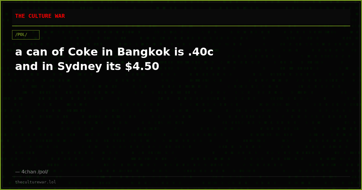 a can of Coke in Bangkok is .40c and in Sydney its $4.50