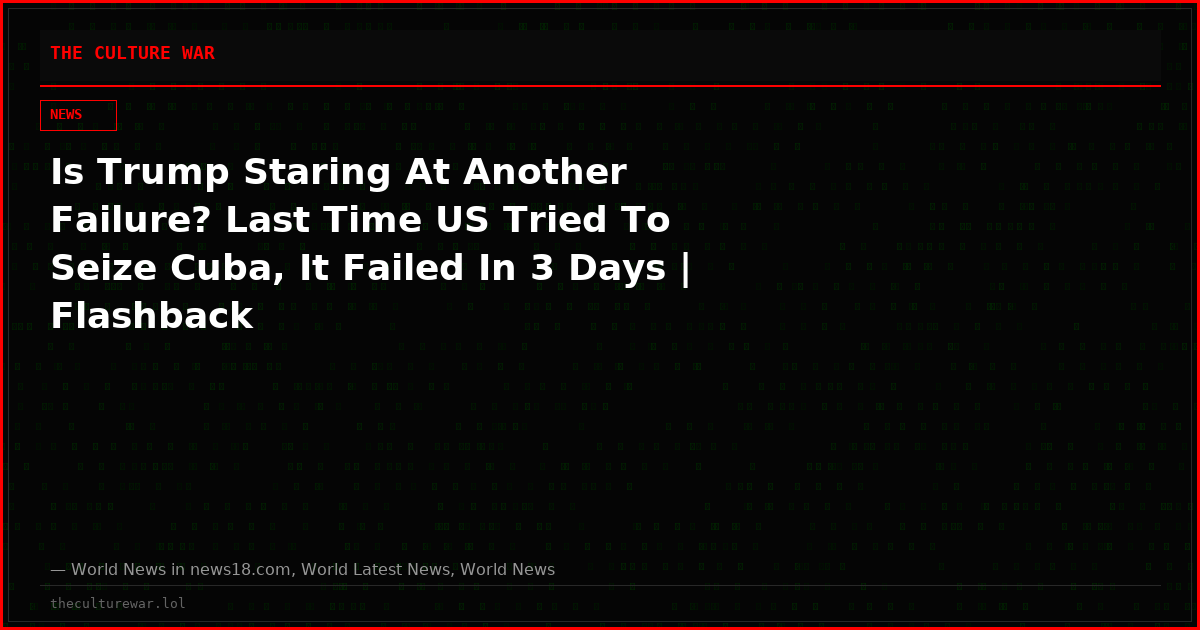 Is Trump Staring At Another Failure? Last Time US Tried To Seize Cuba, It Failed In 3 Days | Flashback