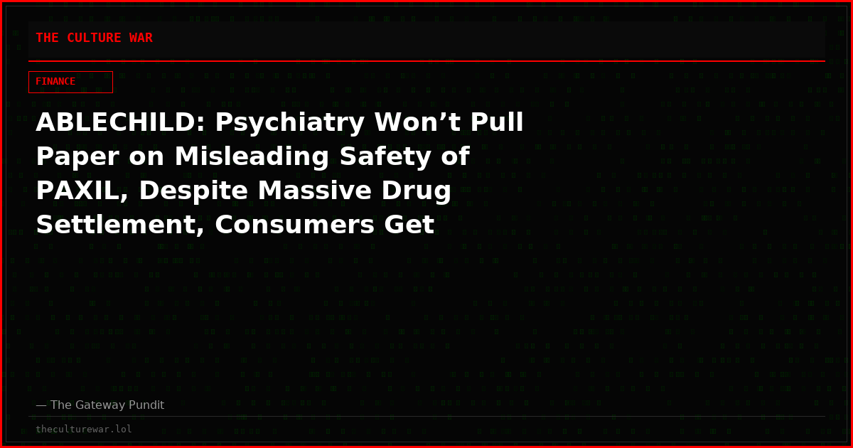 ABLECHILD: Psychiatry Won’t Pull Paper on Misleading Safety of PAXIL, Despite Massive Drug Settlement, Consumers Get “Expression of Concern”