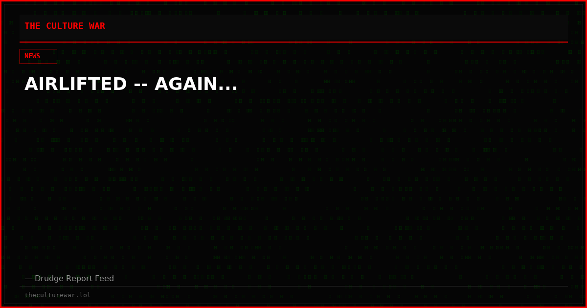 AIRLIFTED -- AGAIN...