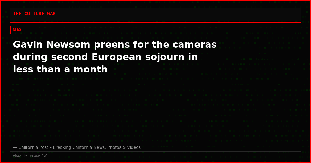 Gavin Newsom preens for the cameras during second European sojourn in less than a month