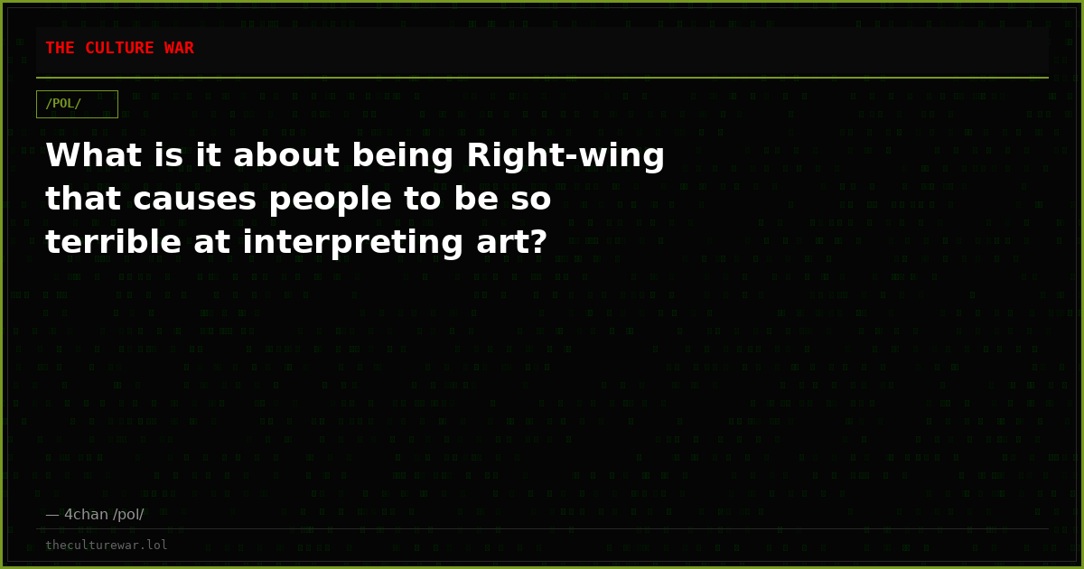 What is it about being Right-wing that causes people to be so terrible at interpreting art?