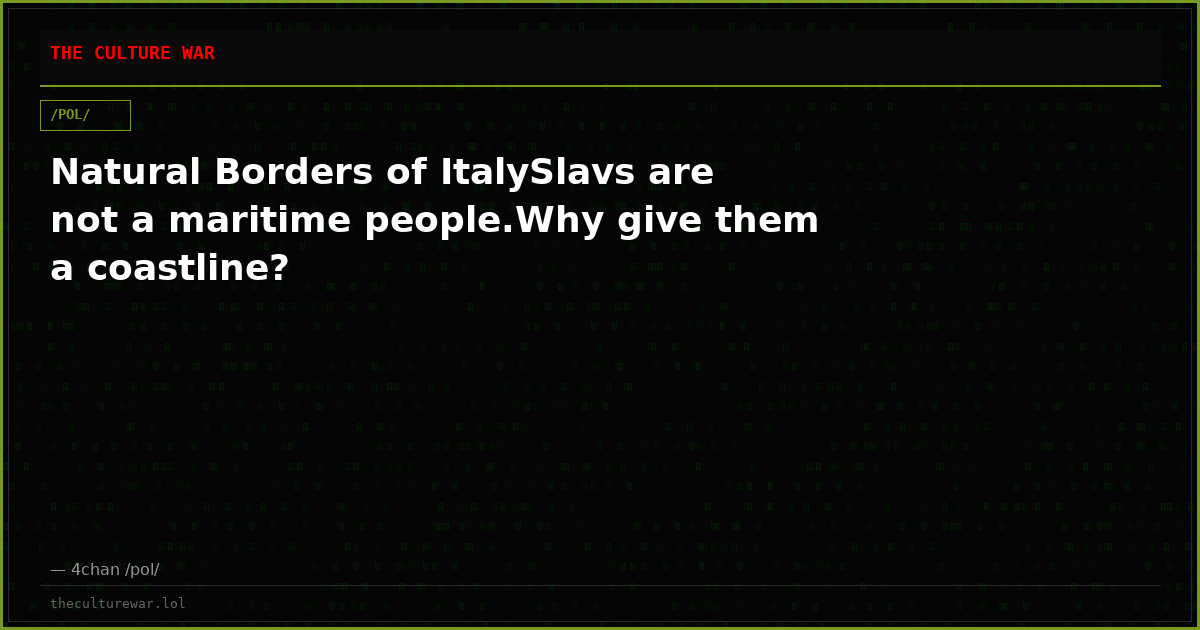 Natural Borders of ItalySlavs are not a maritime people.Why give them a coastline?