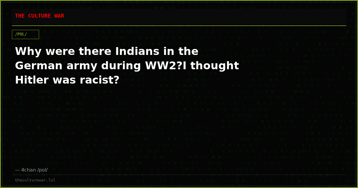 Why were there Indians in the German army during WW2?I thought Hitler was racist?