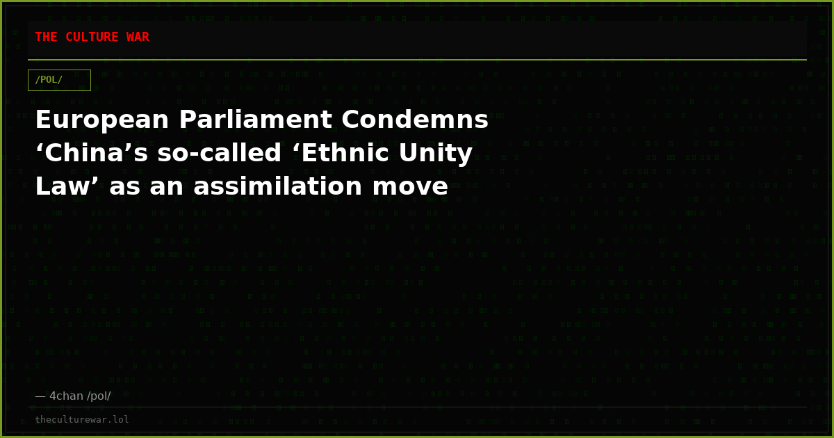 European Parliament Condemns ‘China’s so-called ‘Ethnic Unity Law’ as an assimilation move