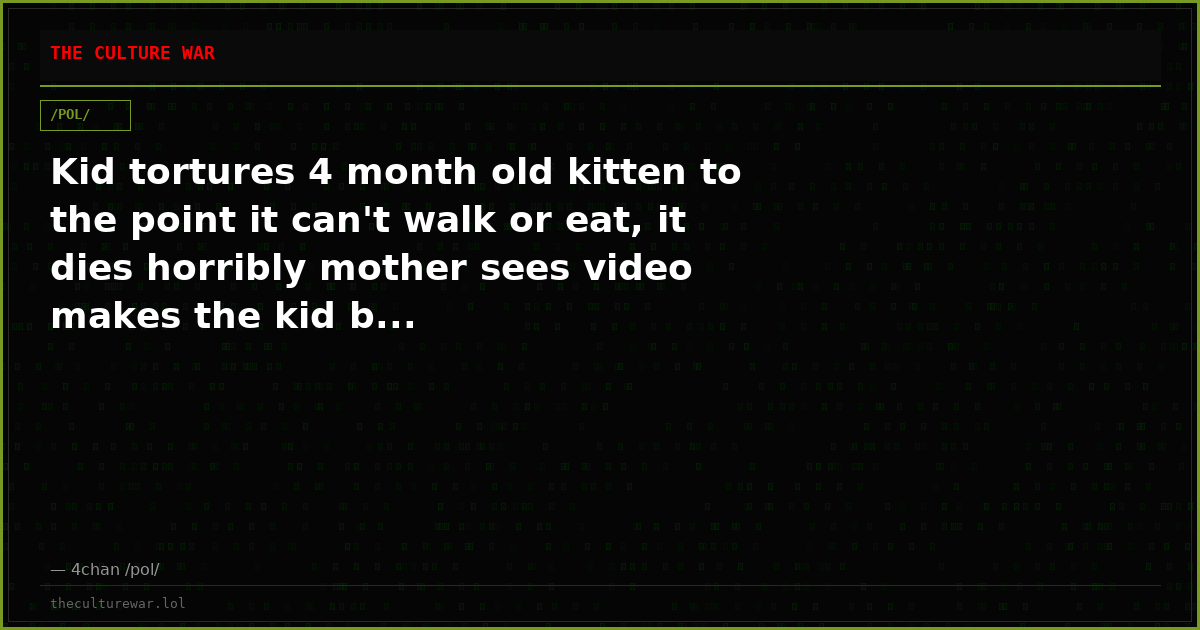 Kid tortures 4 month old kitten to the point it can't walk or eat, it dies horribly mother sees video makes the kid b...