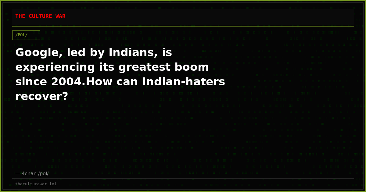 Google, led by Indians, is experiencing its greatest boom since 2004.How can Indian-haters recover?