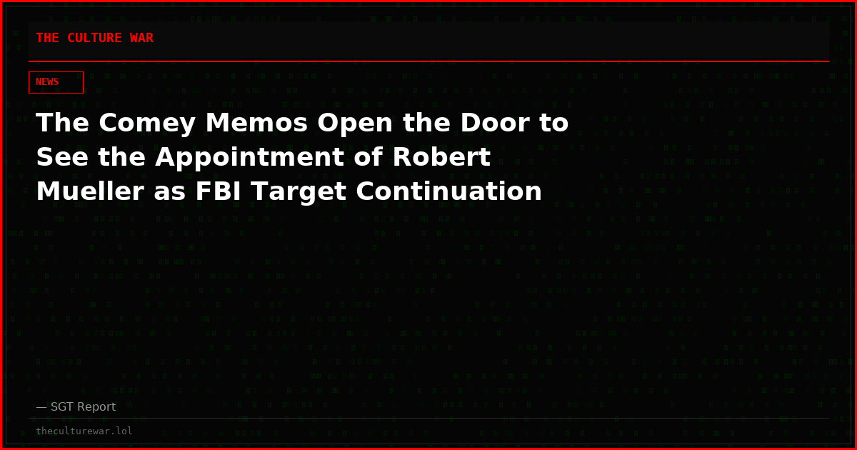 The Comey Memos Open the Door to See the Appointment of Robert Mueller as FBI Target Continuation