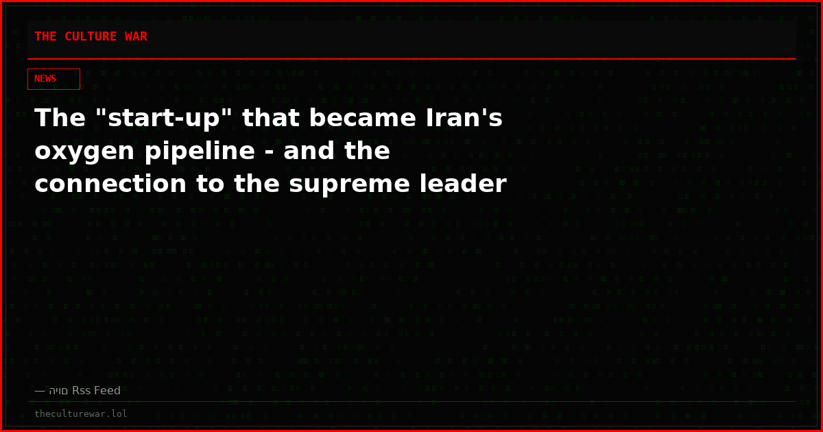 The "start-up" that became Iran's oxygen pipeline - and the connection to the supreme leader
