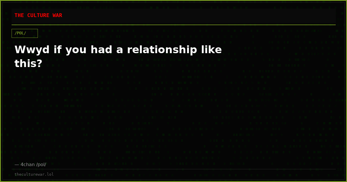 Wwyd if you had a relationship like this?