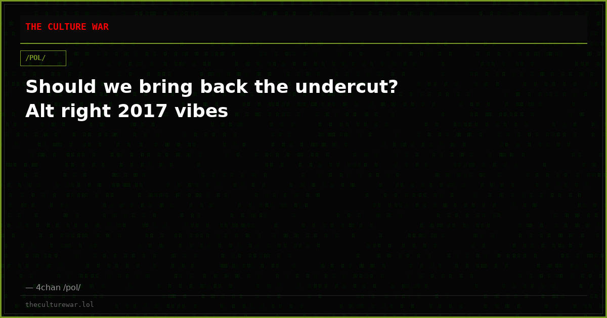 Should we bring back the undercut? Alt right 2017 vibes