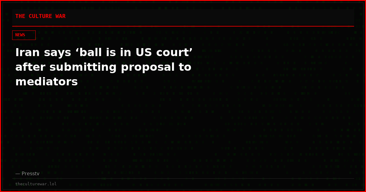 Iran says ‘ball is in US court’ after submitting proposal to mediators