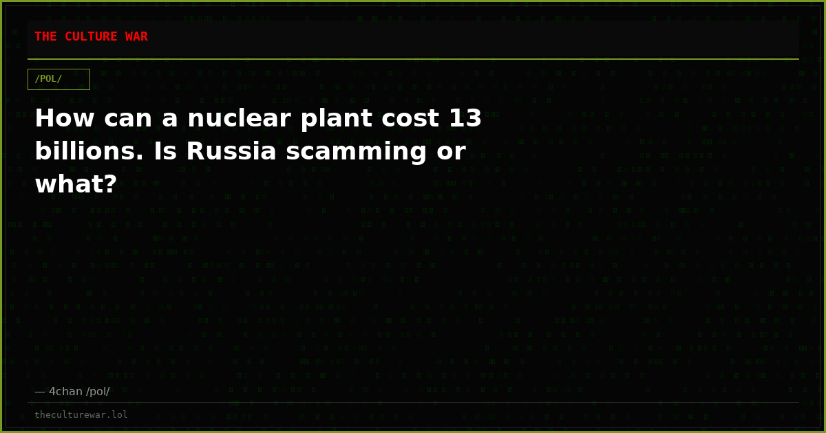 How can a nuclear plant cost 13 billions. Is Russia scamming or what?
