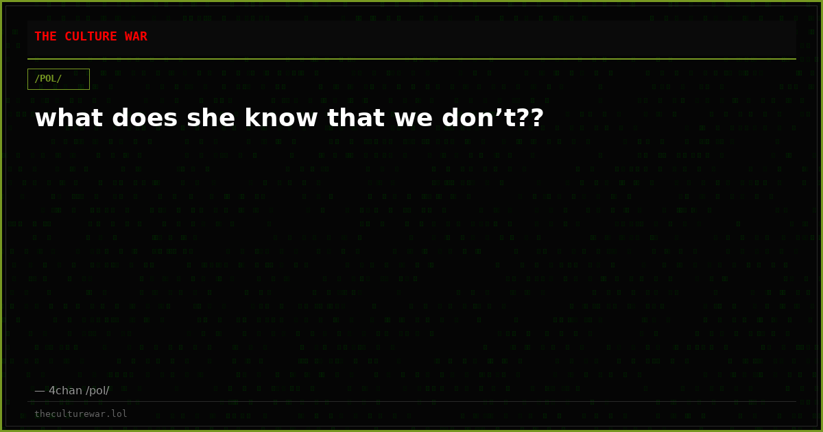 what does she know that we don’t??