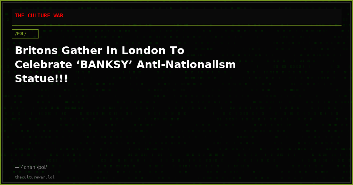 Britons Gather In London To Celebrate ‘BANKSY’ Anti-Nationalism Statue!!!