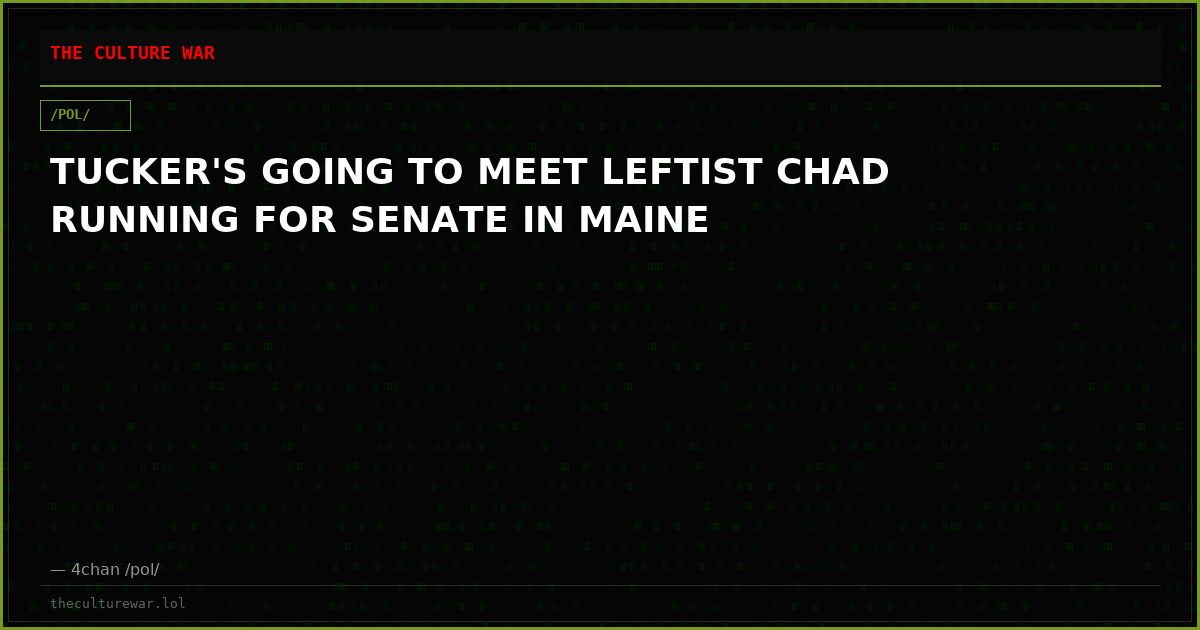 TUCKER'S GOING TO MEET LEFTIST CHAD RUNNING FOR SENATE IN MAINE