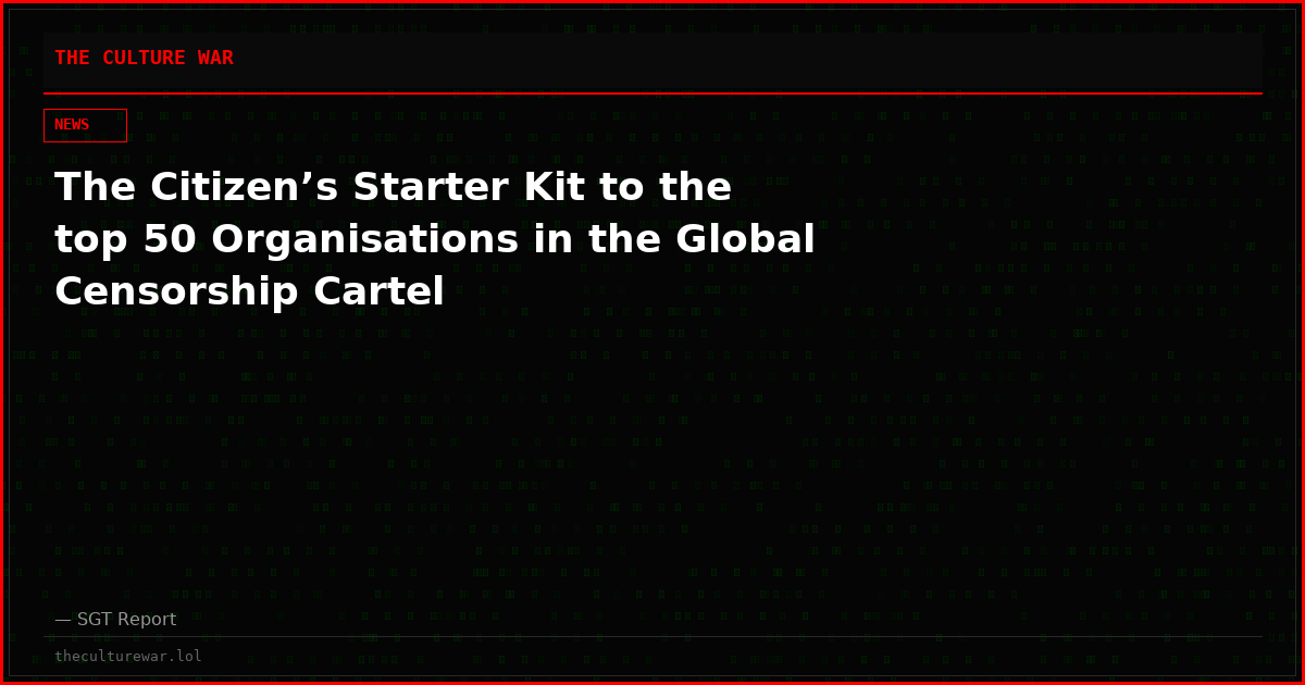 The Citizen’s Starter Kit to the top 50 Organisations in the Global Censorship Cartel