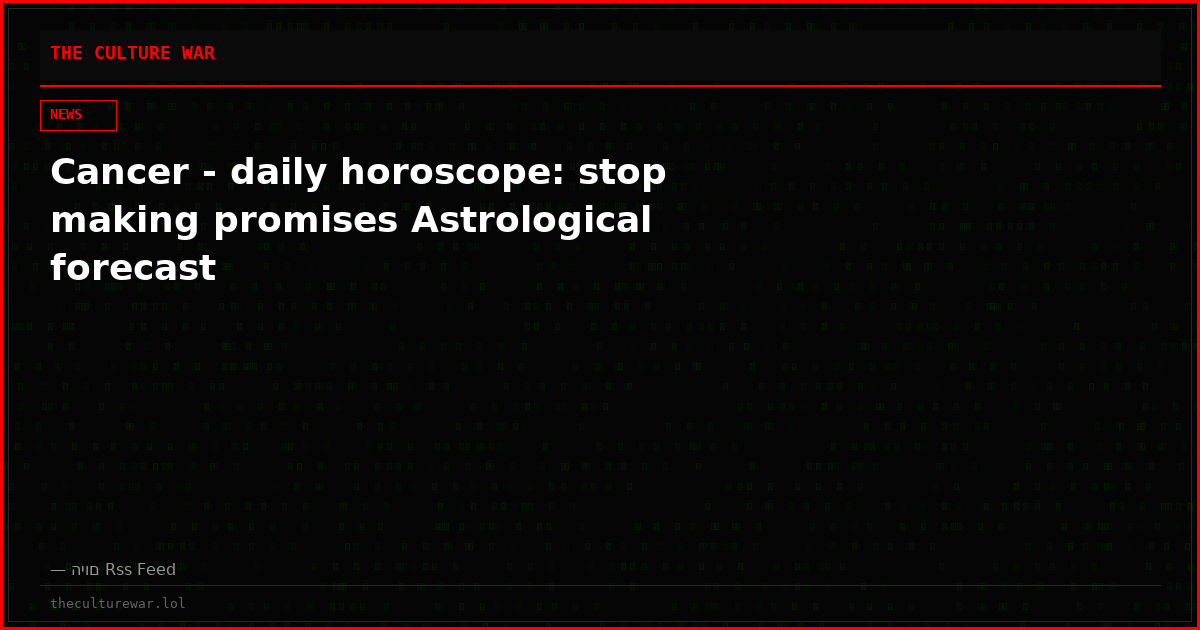 Cancer - daily horoscope: stop making promises Astrological forecast