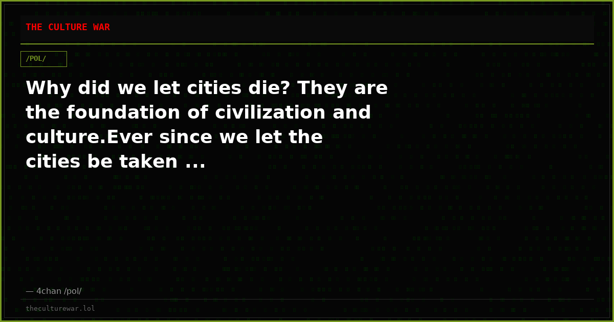 Why did we let cities die? They are the foundation of civilization and culture.Ever since we let the cities be taken ...
