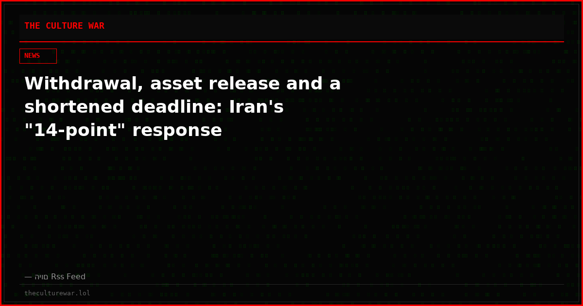 Withdrawal, asset release and a shortened deadline: Iran's "14-point" response