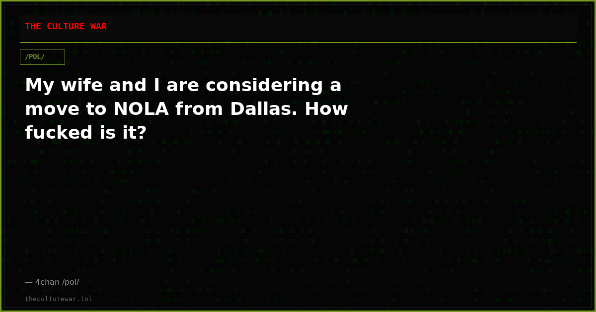 My wife and I are considering a move to NOLA from Dallas. How fucked is it?