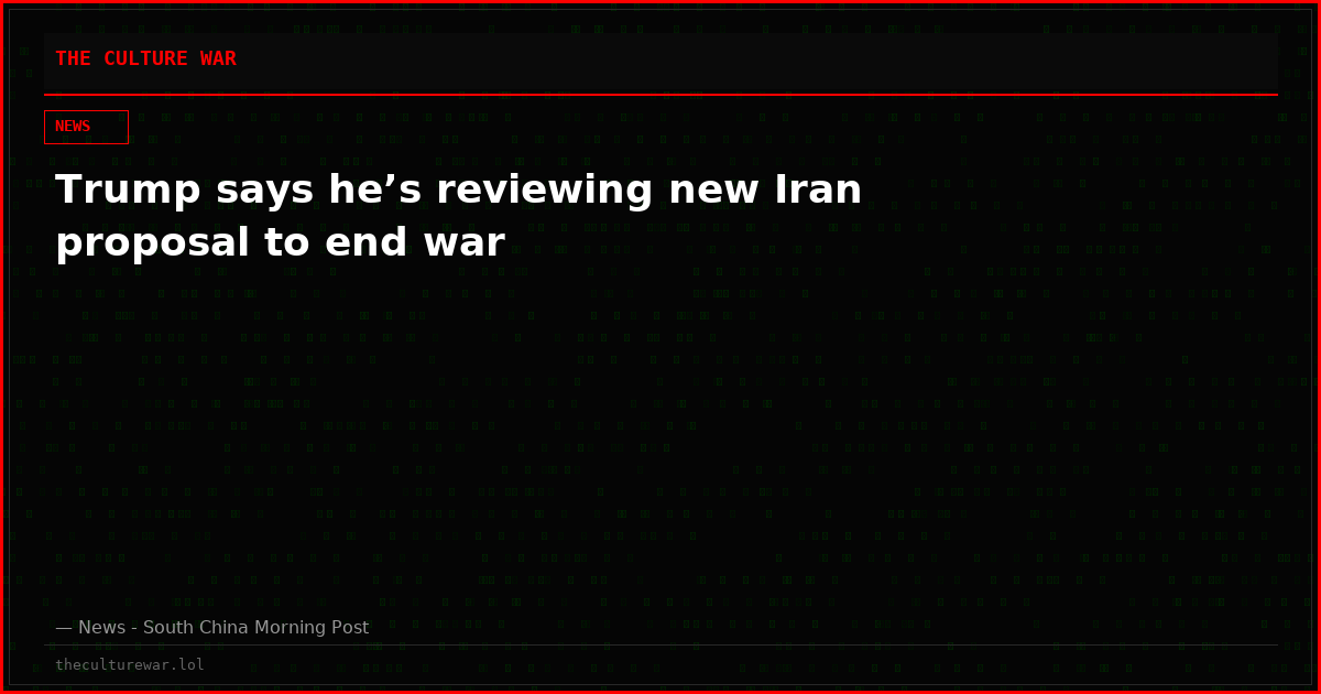 Trump says he’s reviewing new Iran proposal to end war