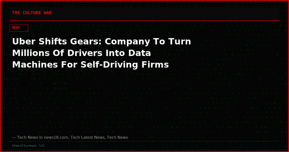 Uber Shifts Gears: Company To Turn Millions Of Drivers Into Data Machines For Self-Driving Firms