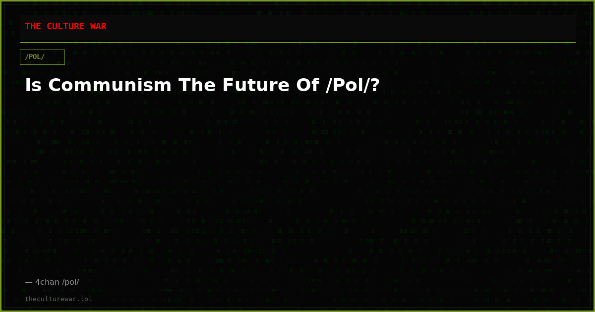 Is Communism The Future Of /Pol/?