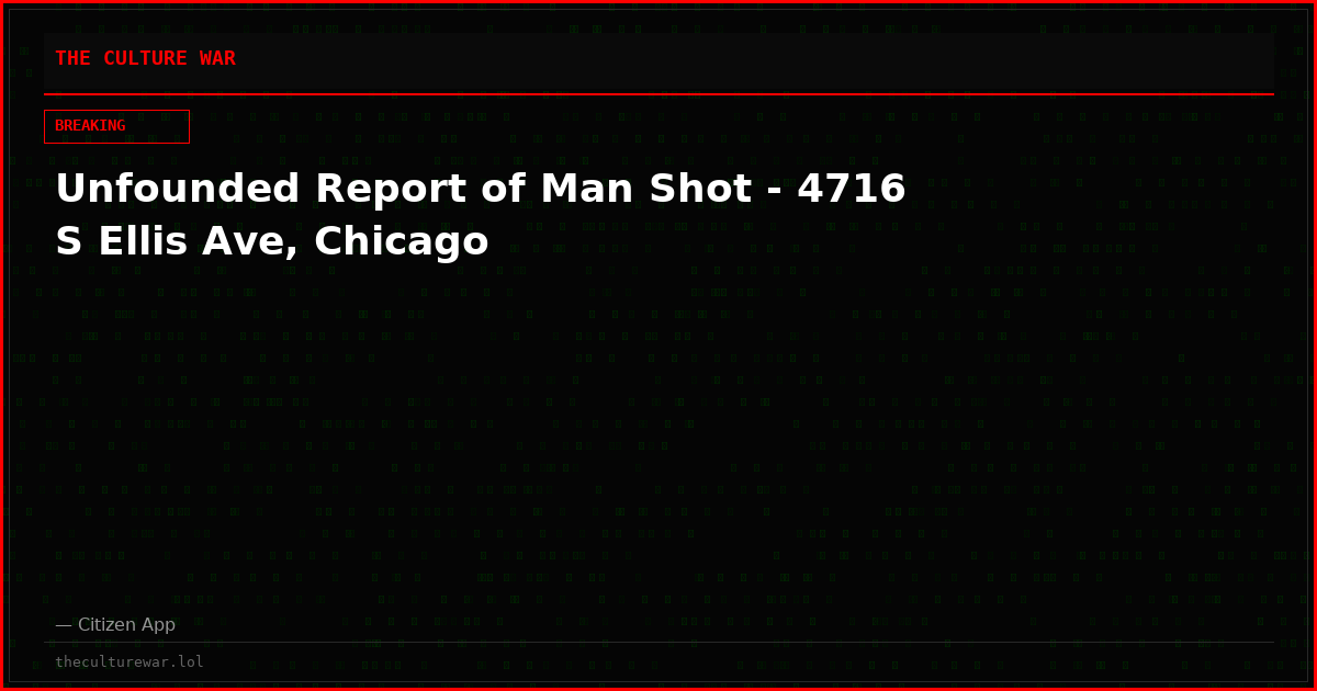 Unfounded Report of Man Shot - 4716 S Ellis Ave, Chicago