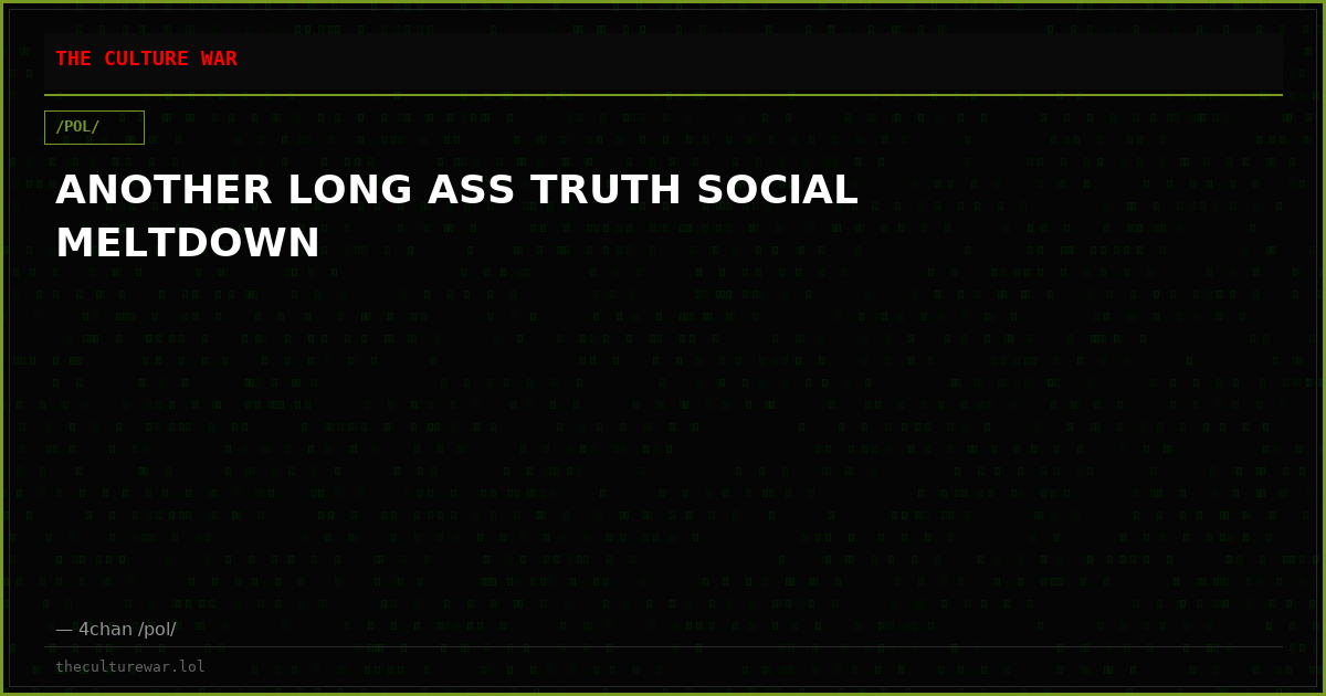 ANOTHER LONG ASS TRUTH SOCIAL MELTDOWN
