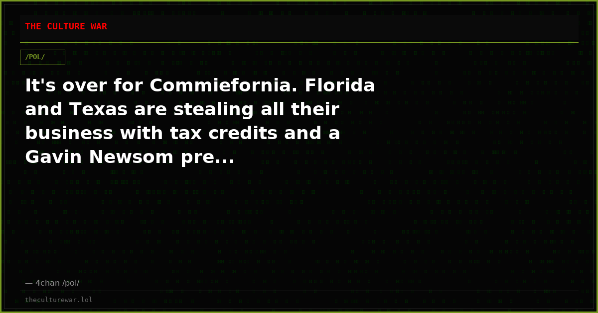 It's over for Commiefornia. Florida and Texas are stealing all their business with tax credits and a Gavin Newsom pre...