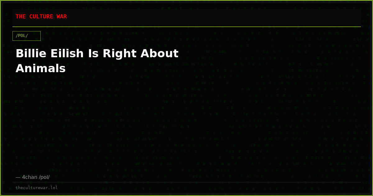 Billie Eilish Is Right About Animals