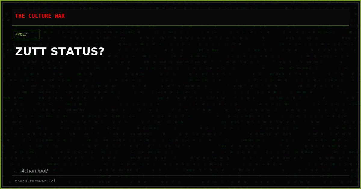ZUTT STATUS?