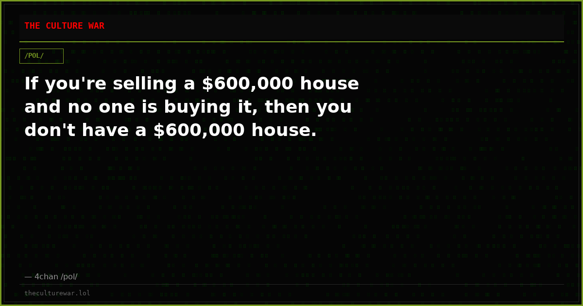 If you're selling a $600,000 house and no one is buying it, then you don't have a $600,000 house.