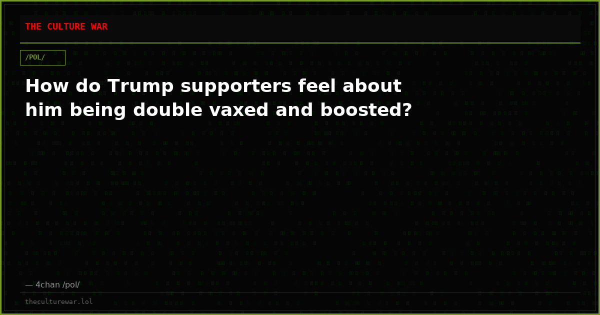 How do Trump supporters feel about him being double vaxed and boosted?