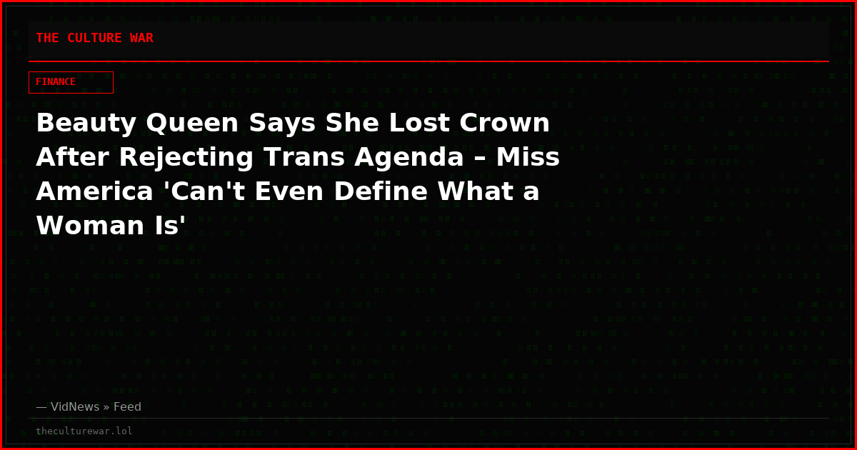 Beauty Queen Says She Lost Crown After Rejecting Trans Agenda – Miss America 'Can't Even Define What a Woman Is'
