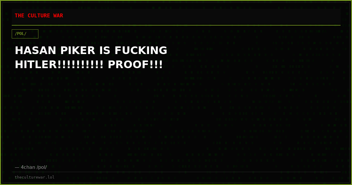 HASAN PIKER IS FUCKING HITLER!!!!!!!!!! PROOF!!!