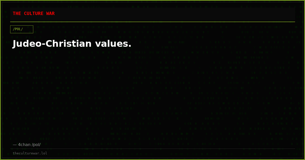 Judeo-Christian values.