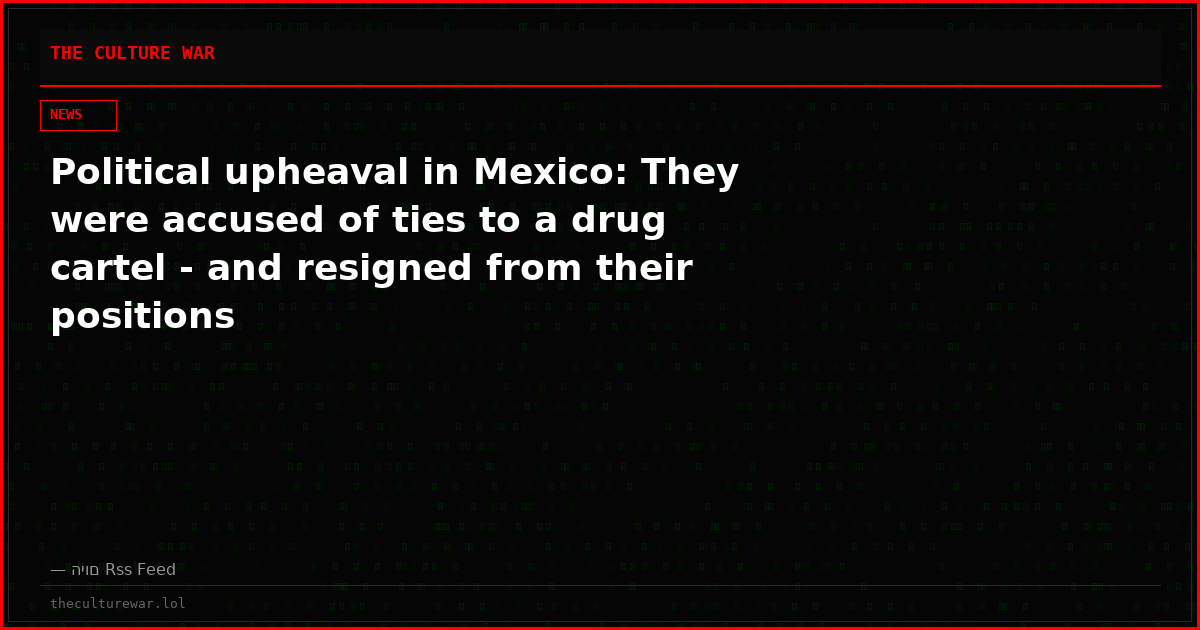 Political upheaval in Mexico: They were accused of ties to a drug cartel - and resigned from their positions
