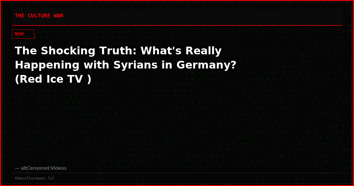 The Shocking Truth: What's Really Happening with Syrians in Germany? (Red Ice TV )