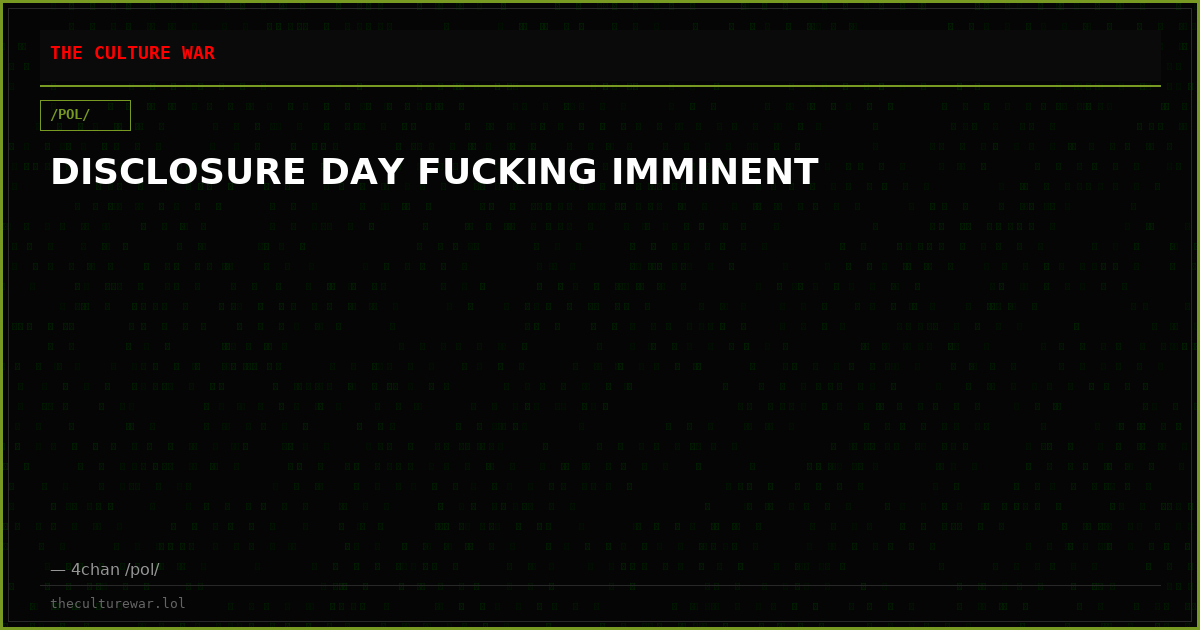 DISCLOSURE DAY FUCKING IMMINENT