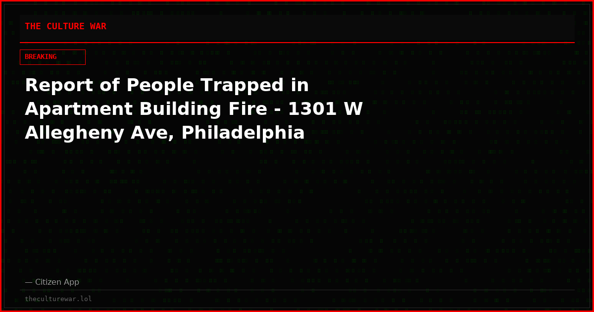 Report of People Trapped in Apartment Building Fire - 1301 W Allegheny Ave, Philadelphia