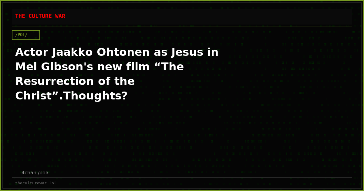Actor Jaakko Ohtonen as Jesus in Mel Gibson's new film “The Resurrection of the Christ”.Thoughts?