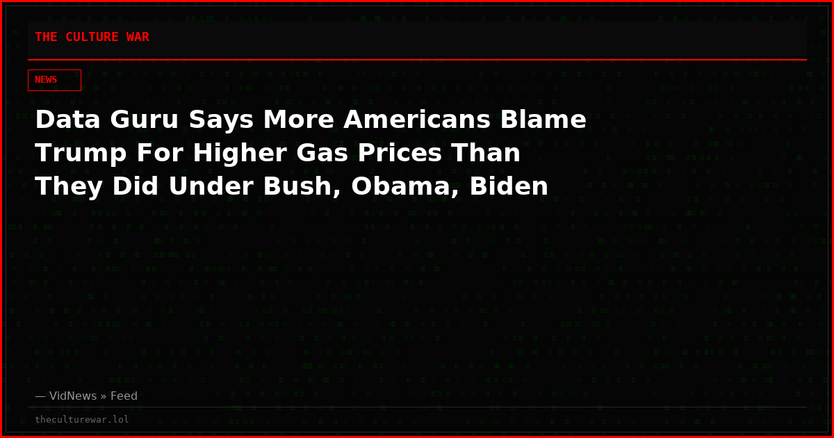 Data Guru Says More Americans Blame Trump For Higher Gas Prices Than They Did Under Bush, Obama, Biden
