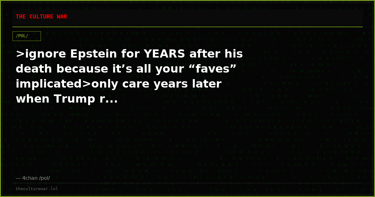 >ignore Epstein for YEARS after his death because it’s all your “faves” implicated>only care years later when Trump r...
