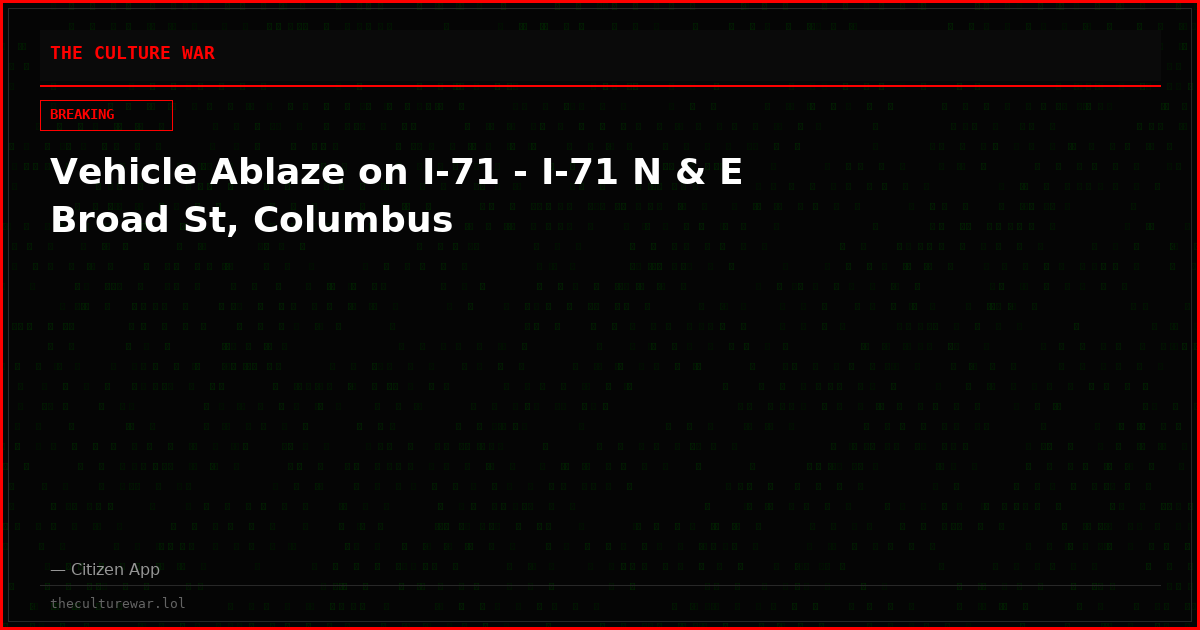 Vehicle Ablaze on I-71 - I-71 N & E Broad St, Columbus