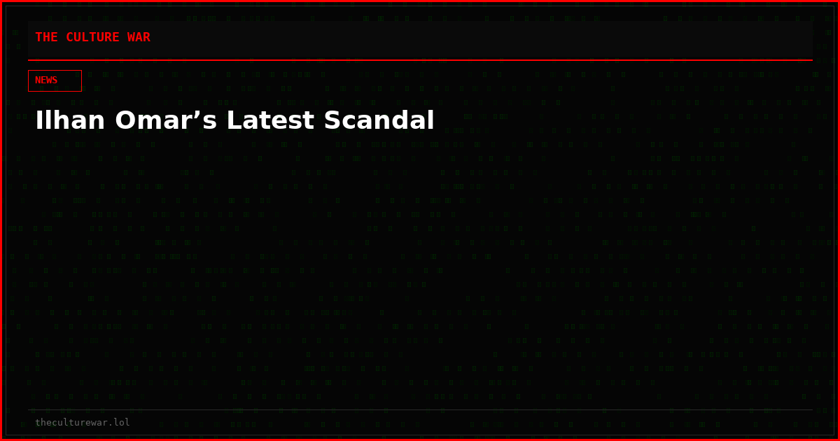 Ilhan Omar’s Latest Scandal